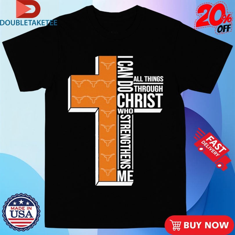 Texas Longhorns I Can Do All Things Through Christ Who Strengthen Me Unisex , , , Long Sleeve Tee