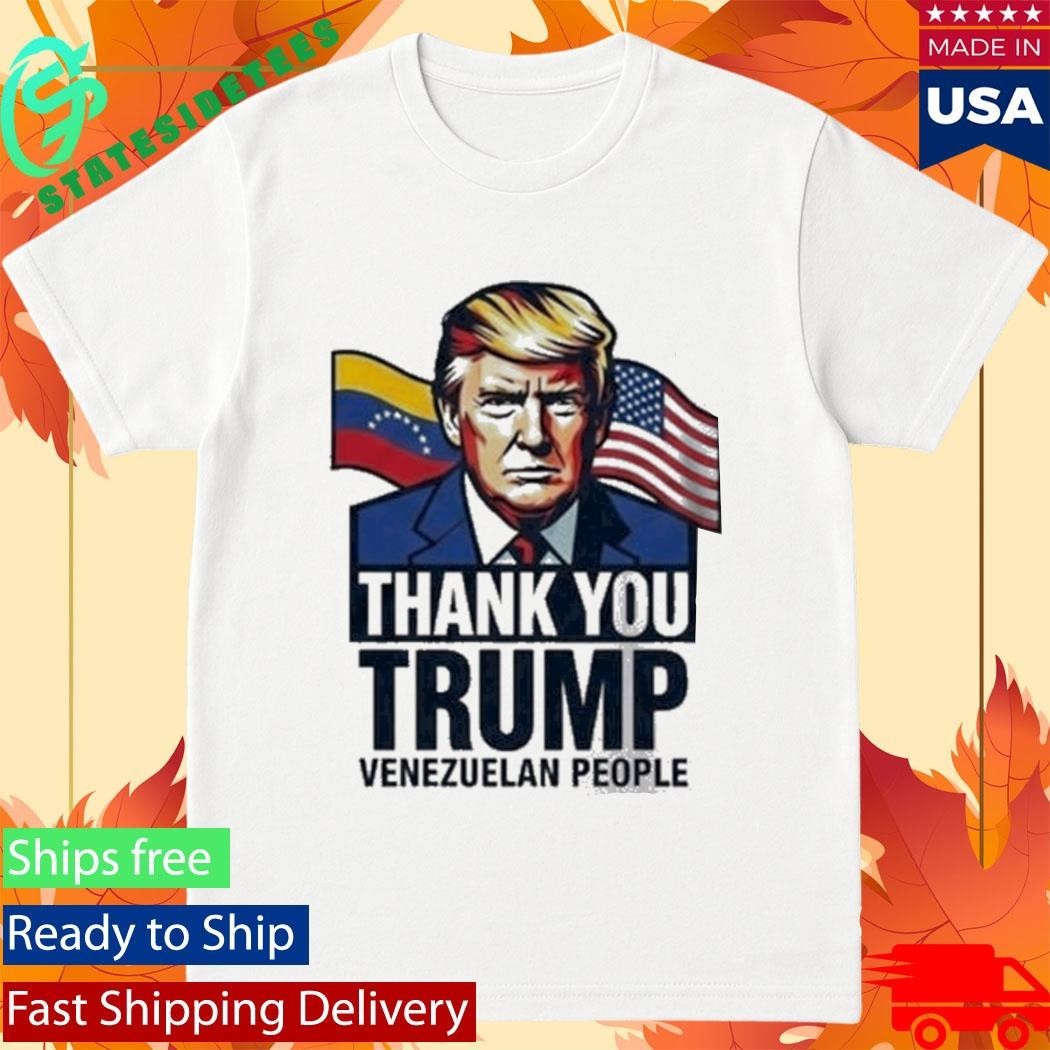 Thank You Trump Venezuelan People Shirt Unisex , , , Long Sleeve Tee