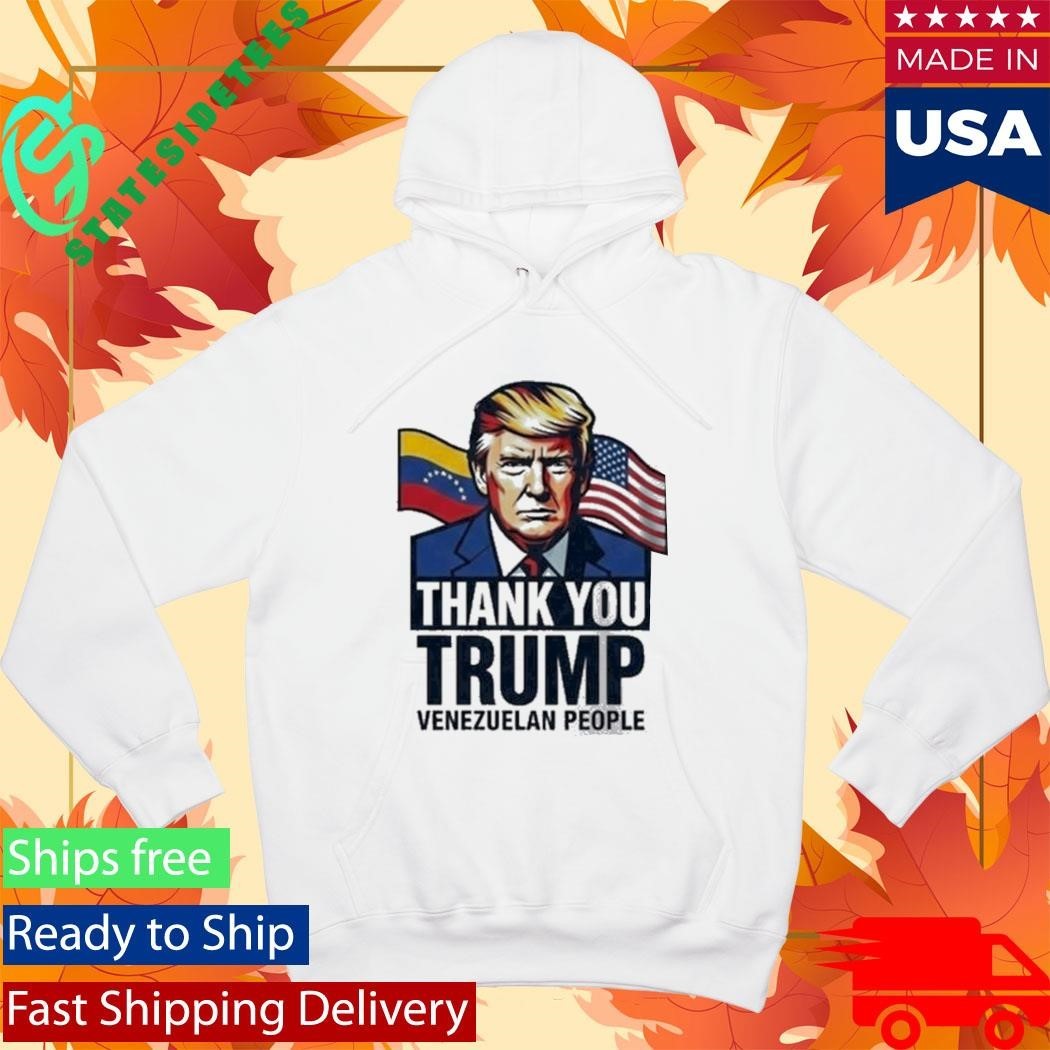 Thank You Trump Venezuelan People Shirt Unisex , , , Long Sleeve Tee