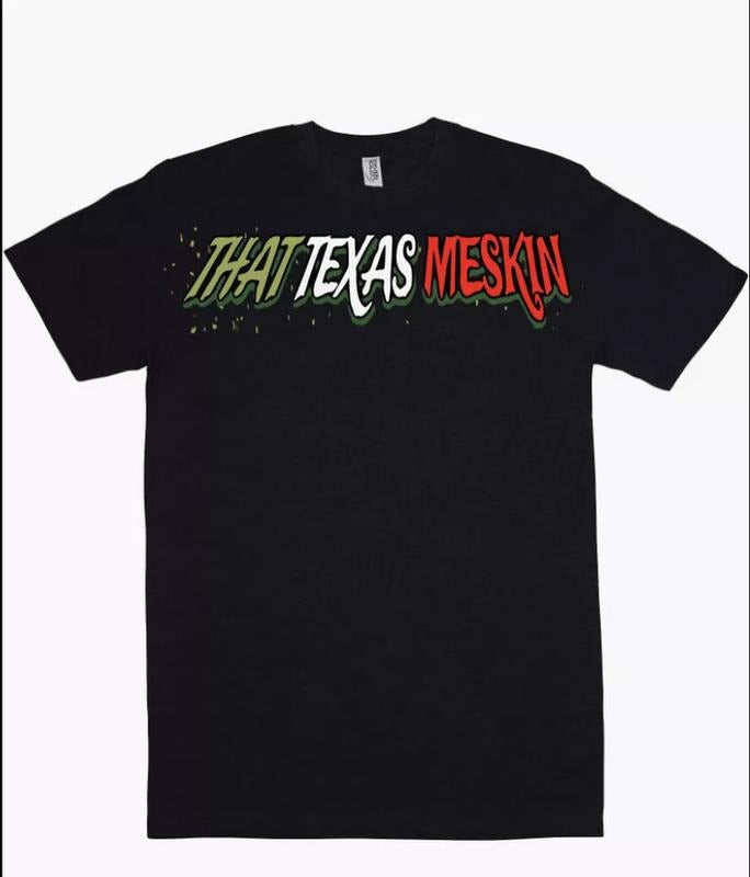 That Mexican OT "That Texas Meskin" _Shirt Woman Man T-Shirts