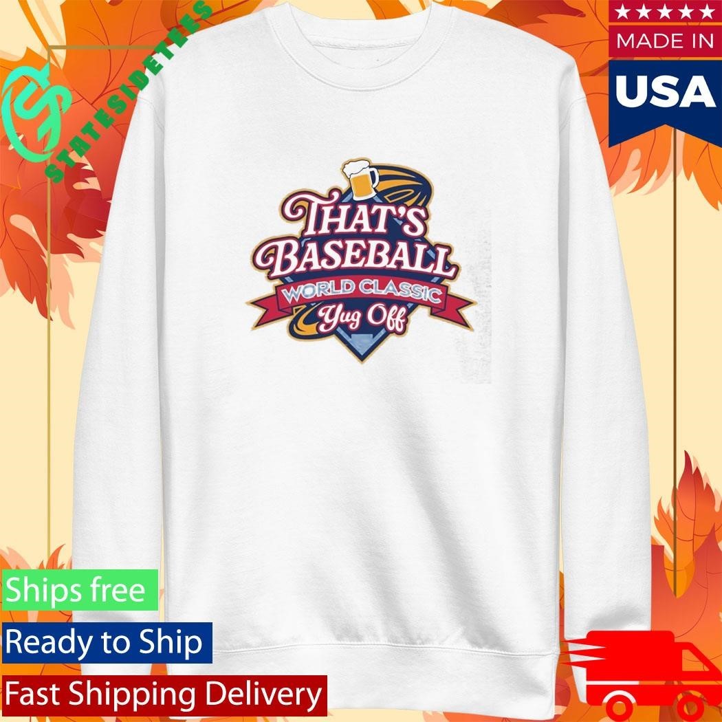That’s Baseball World Classic Yug Off Shirt Unisex , , , Long Sleeve Tee
