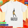 That’s What I’m Fucking Talking About Shirt Unisex , , , Long Sleeve Tee