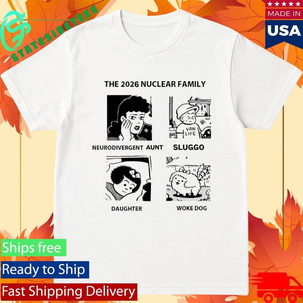 The 2026 Nuclear Family Neurodivergent Sluggo Daughter Woke Dog Shirt Unisex , , , Long Sleeve Tee