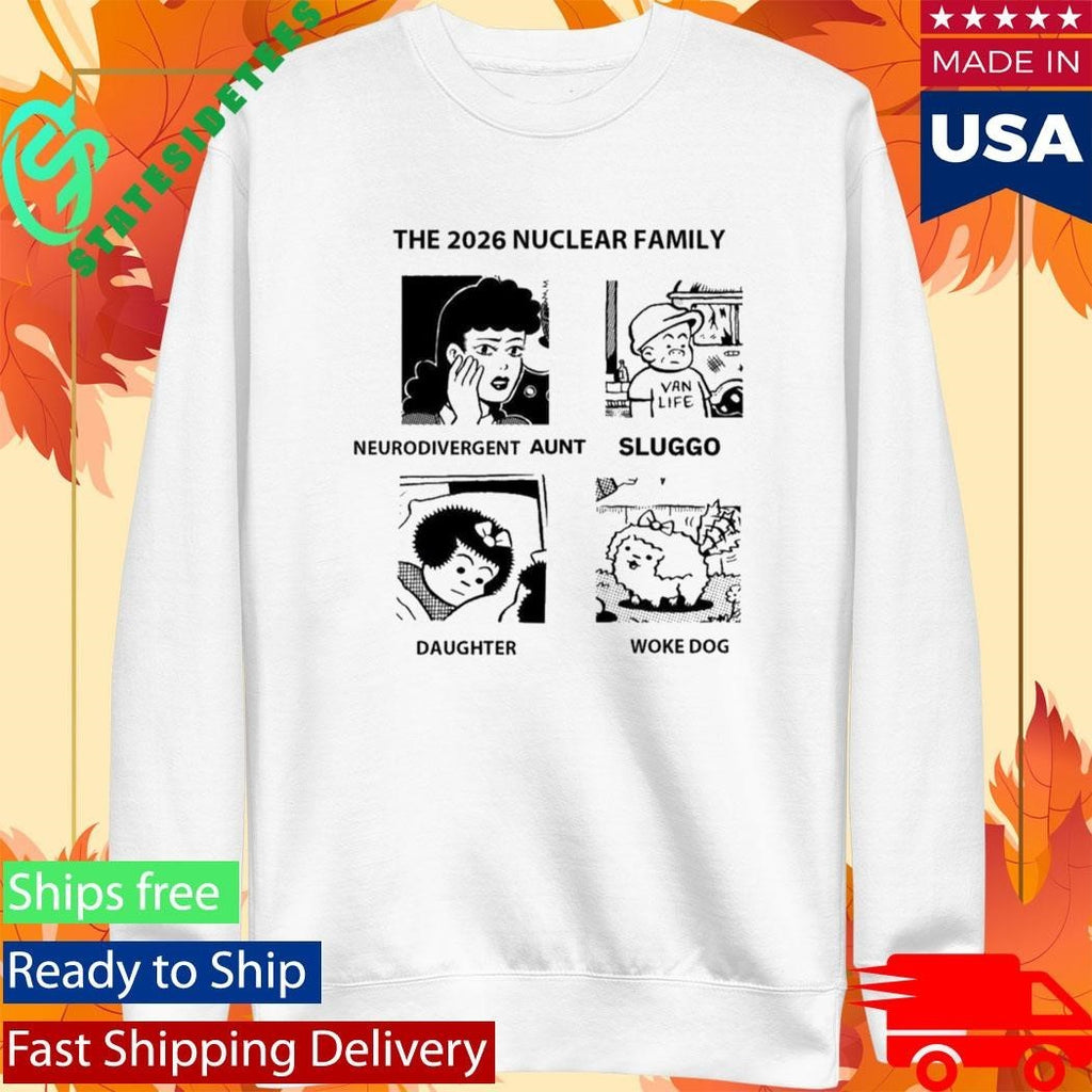 The 2026 Nuclear Family Neurodivergent Sluggo Daughter Woke Dog Shirt Unisex , , , Long Sleeve Tee