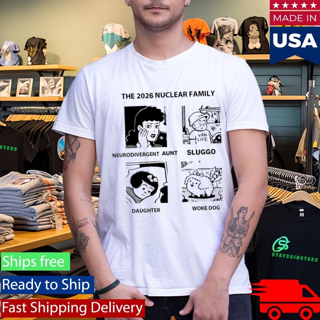 The 2026 Nuclear Family Neurodivergent Sluggo Daughter Woke Dog Shirt Unisex , , , Long Sleeve Tee