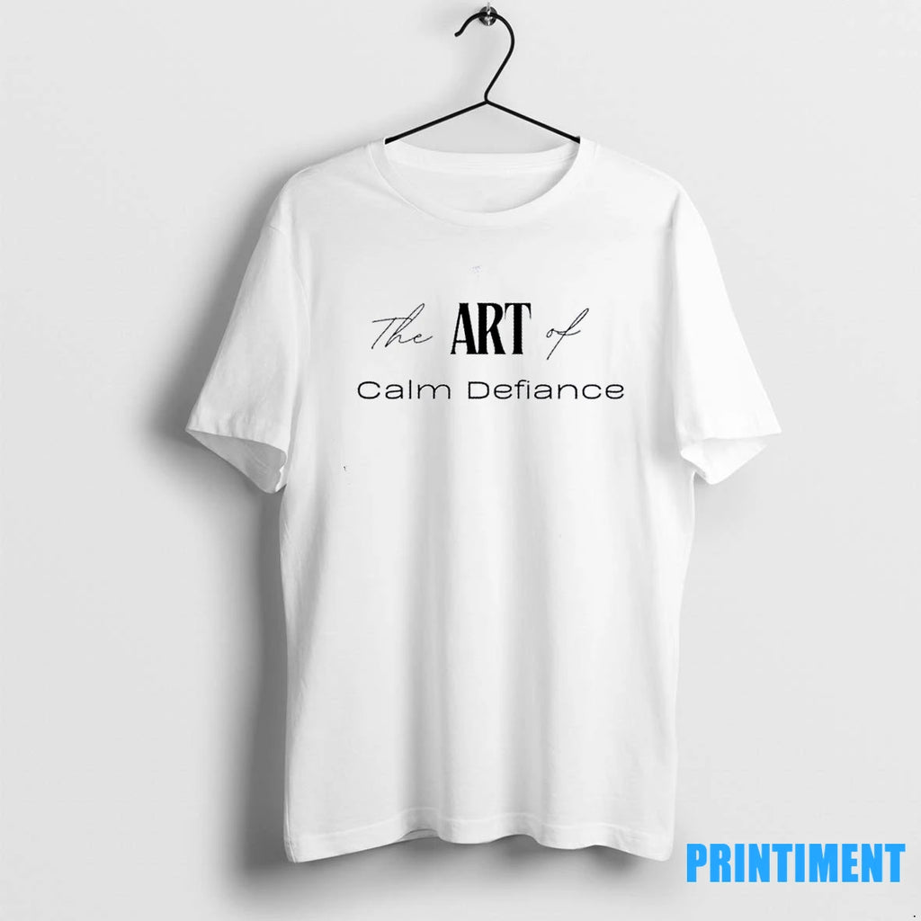 The Art Of Calm Defiance Tshirts Sweater