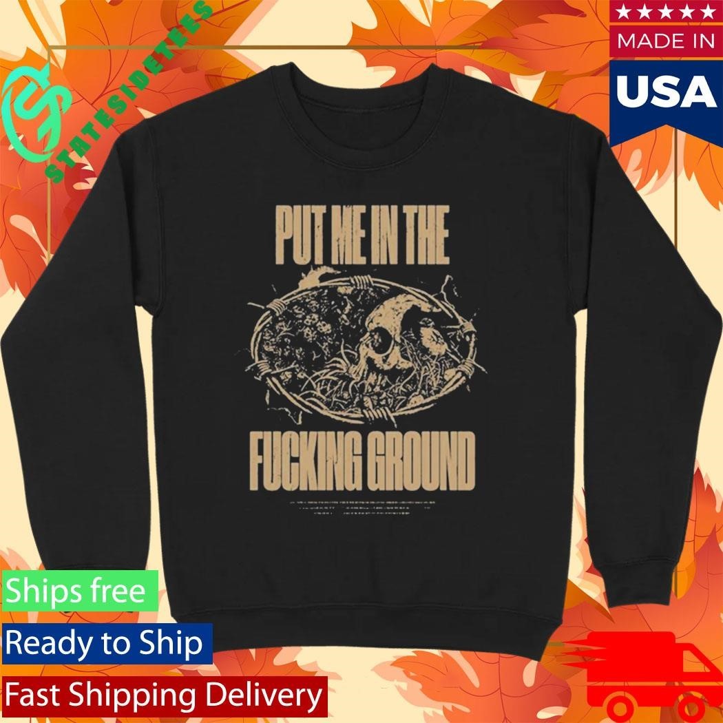 The Acacia Strain Put Me In The Ground Shirt Unisex , , , Long Sleeve Tee