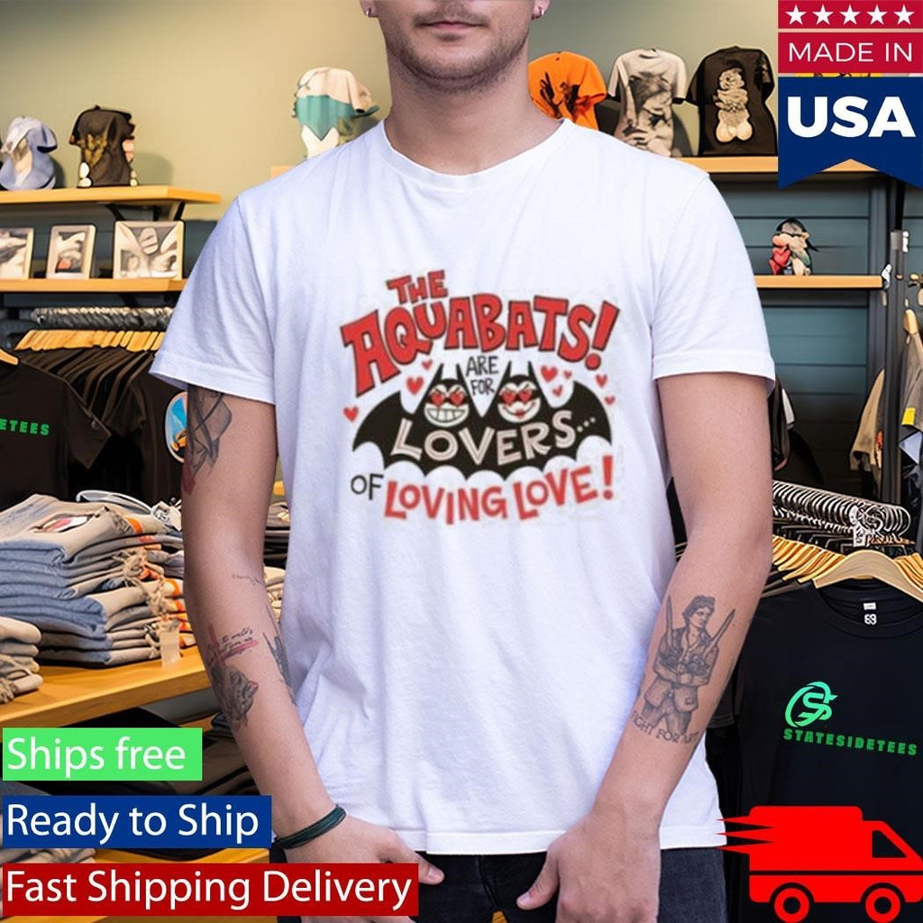 The Aquabats Are For Lovers Of Loving Love Shirt Unisex , , , Long Sleeve Tee