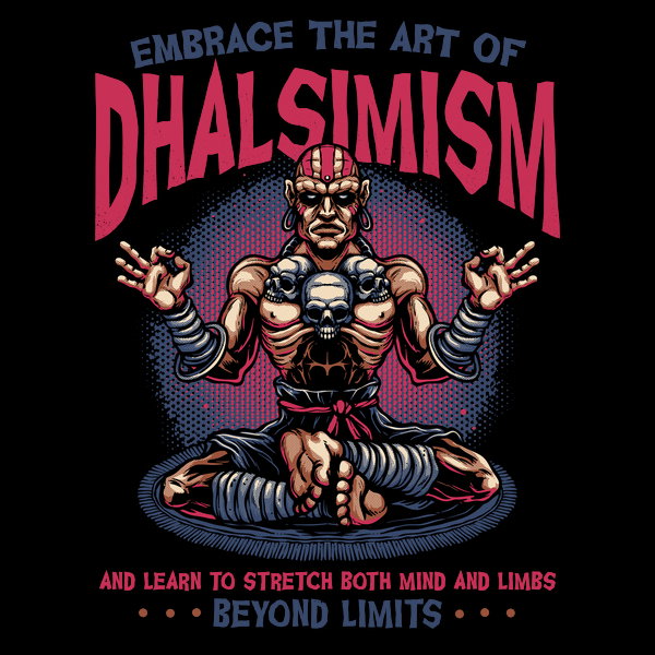 The Art Of Dhalsimism