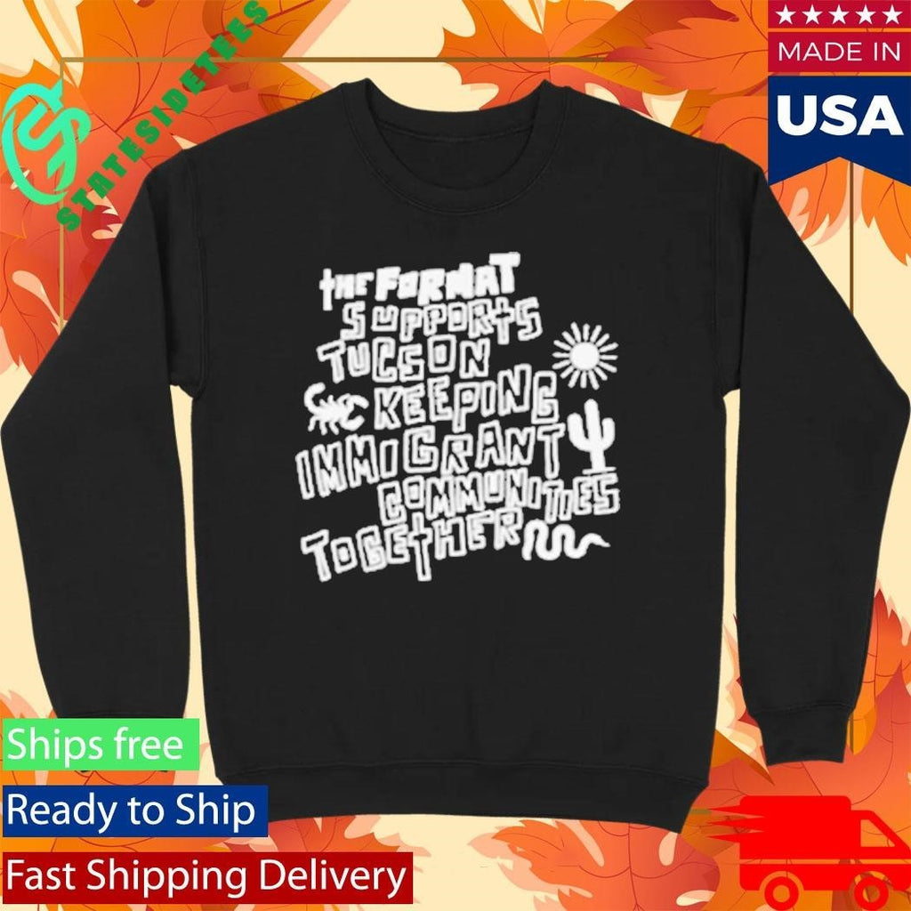 The Format Tucson Keeping Immigrant Shirt Unisex , , , Long Sleeve Tee