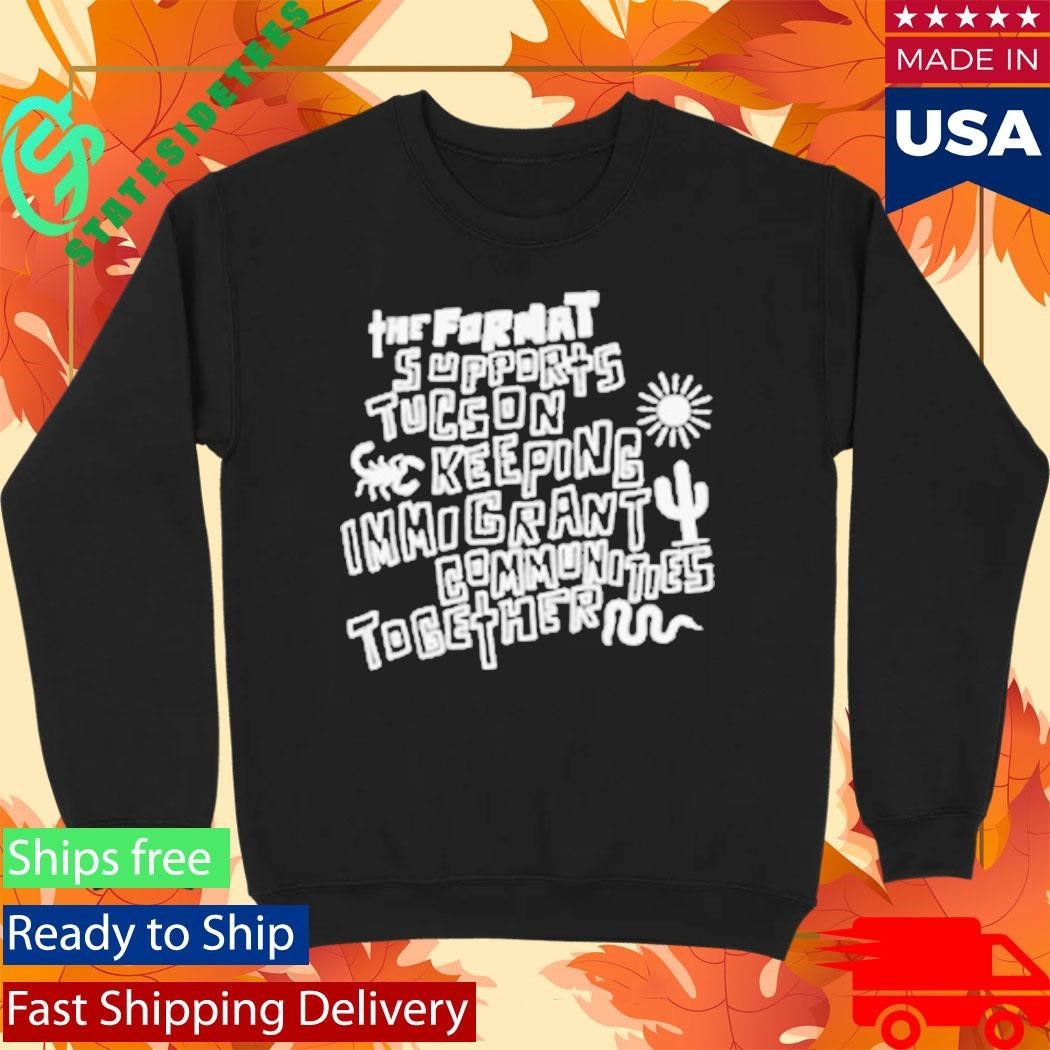 The Format Tucson Keeping Immigrant Shirt Unisex , , , Long Sleeve Tee