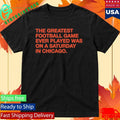 The Greatest Football Game Ever Played Was On A Saturday In Chicago Shirt Unisex , , , Long Sleeve Tee