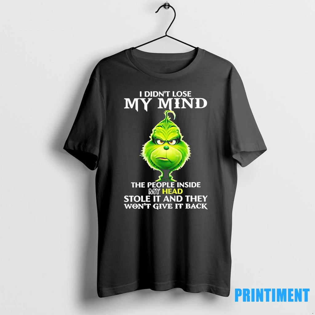 The Grinch I Didnt Lose My Mind The People Inside My Head Stole It And