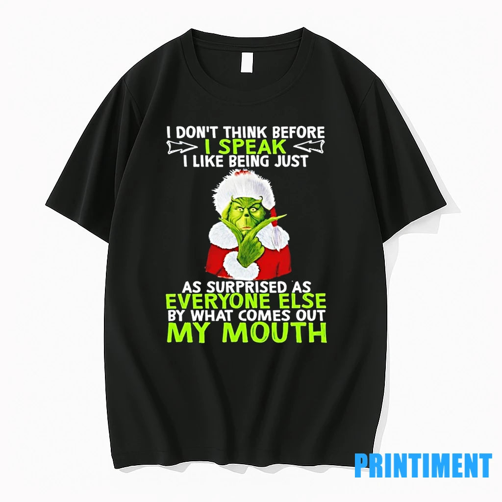 The Grinch I Dont Think Before I Speak I Like Being Just As Surprised As