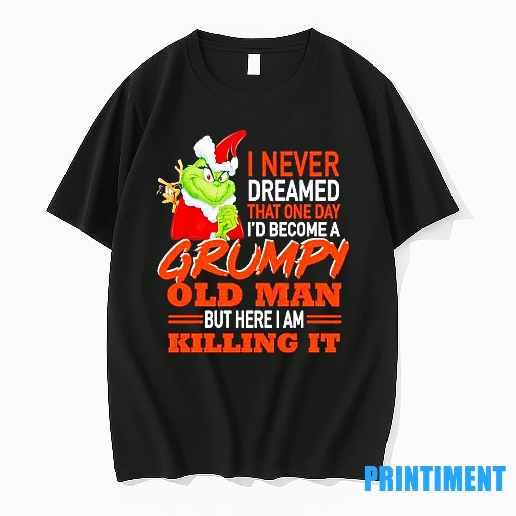 The Grinch I Never Dreamed That One Day Id Become A Grumpy Old Man But