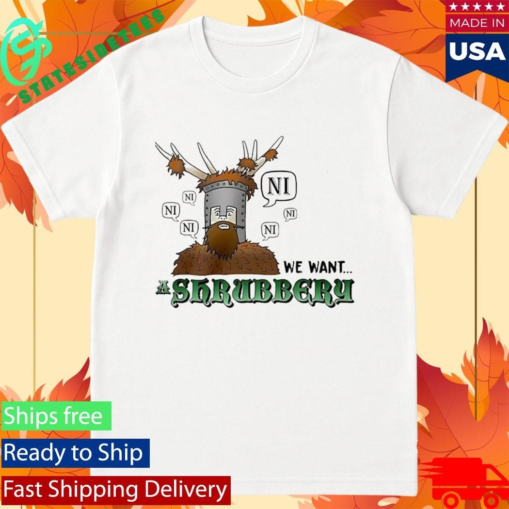 The Knights Of Ni We Want Shrubbery Shirt Unisex , , , Long Sleeve Tee