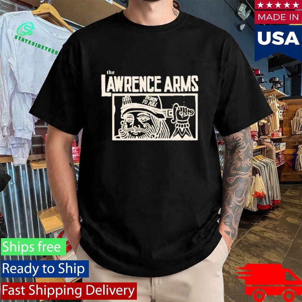 The Lawrence Arms Born To Kill Shirt Unisex , , , Long Sleeve Tee