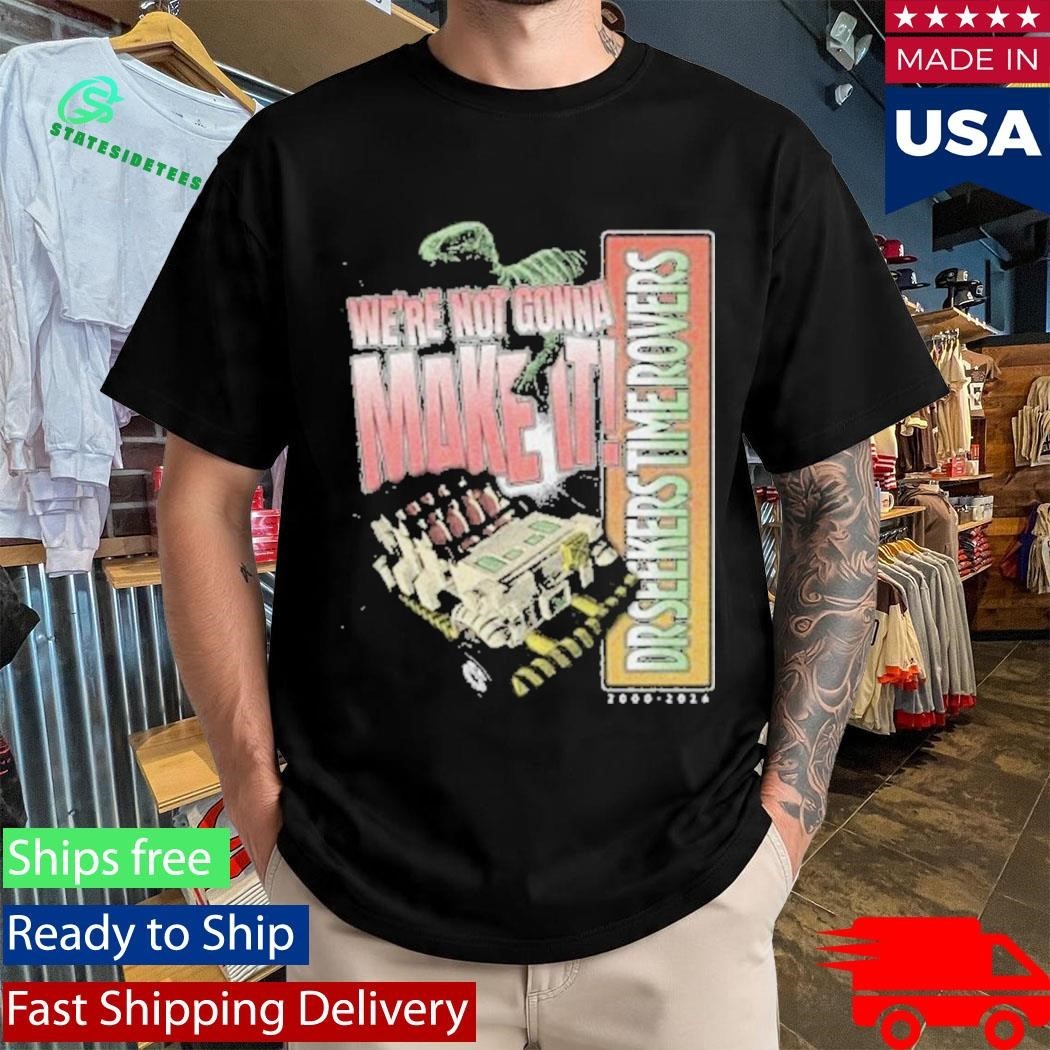 The Lost Bros We’re Not Gonna Make It Shirt Unisex , , , Long Sleeve Tee
