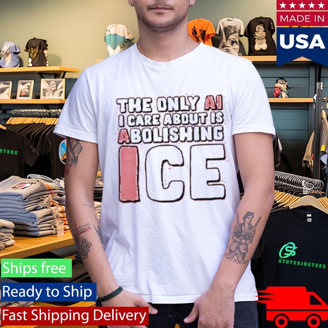 The Only Ai I Care About Is Abolishing Ice Shirt Unisex , , , Long Sleeve Tee