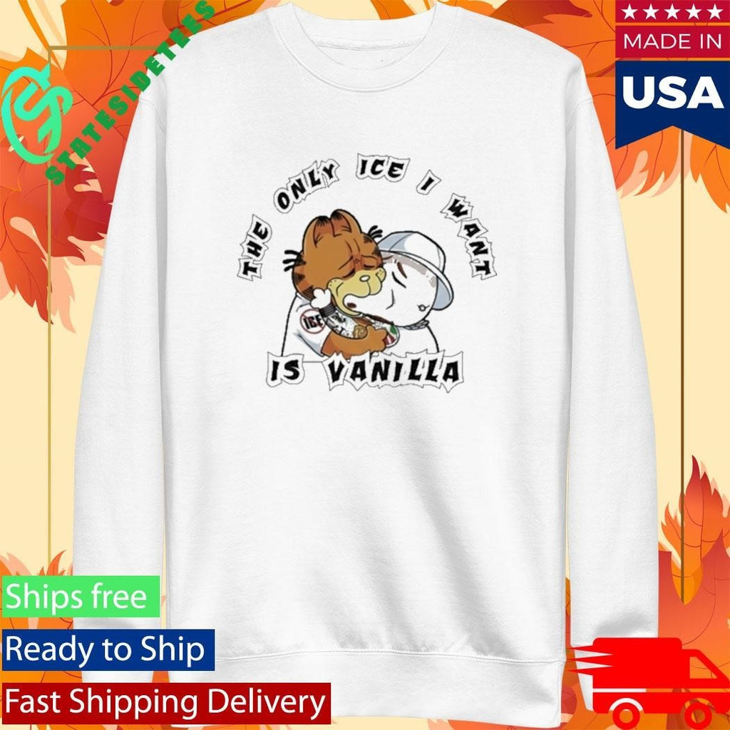 The Only Ice I Want Is Vanilla Garfield Shirt Unisex , , , Long Sleeve Tee