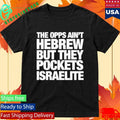 The Opps Ain’t Hebrew But They Pockets Israelite Shirt Unisex , , , Long Sleeve Tee