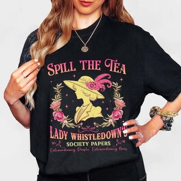 Royal Lady Spill Tea Bridgerton Shirt Bridgerton Movie Shirt Bridgerton Lady Whistledown Shirt T-Shirts