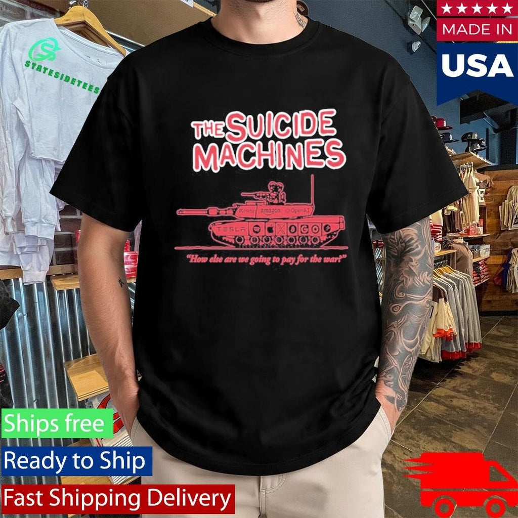 The Suicide Machines How Else Are We Going To Pay For The War Shirt Unisex , , , Long Sleeve Tee