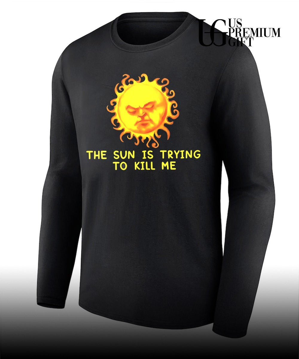 The Sun Is Trying to Kill Me heat Summer shirt