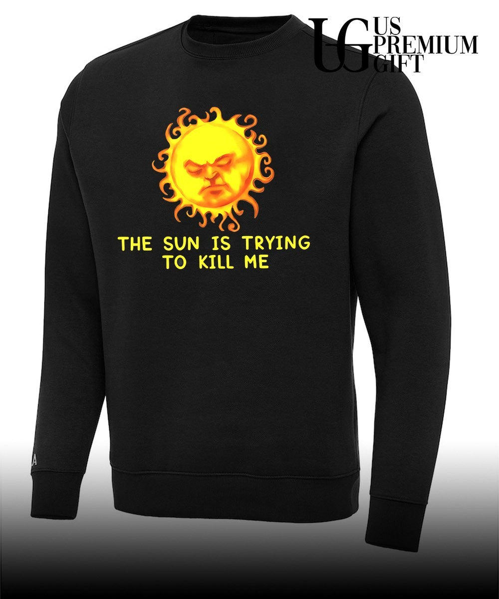 The Sun Is Trying to Kill Me heat Summer shirt