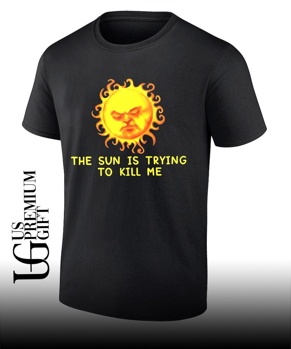 The Sun Is Trying to Kill Me heat Summer shirt
