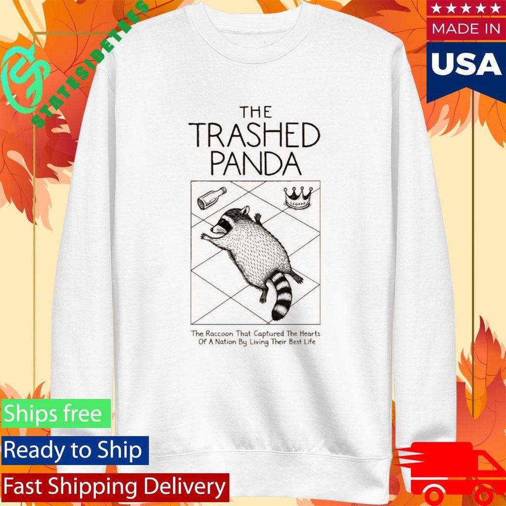 The Trashed Panda The Raccoon That Captured The Hearts Of A Nation By Living Their Best Life Shirt