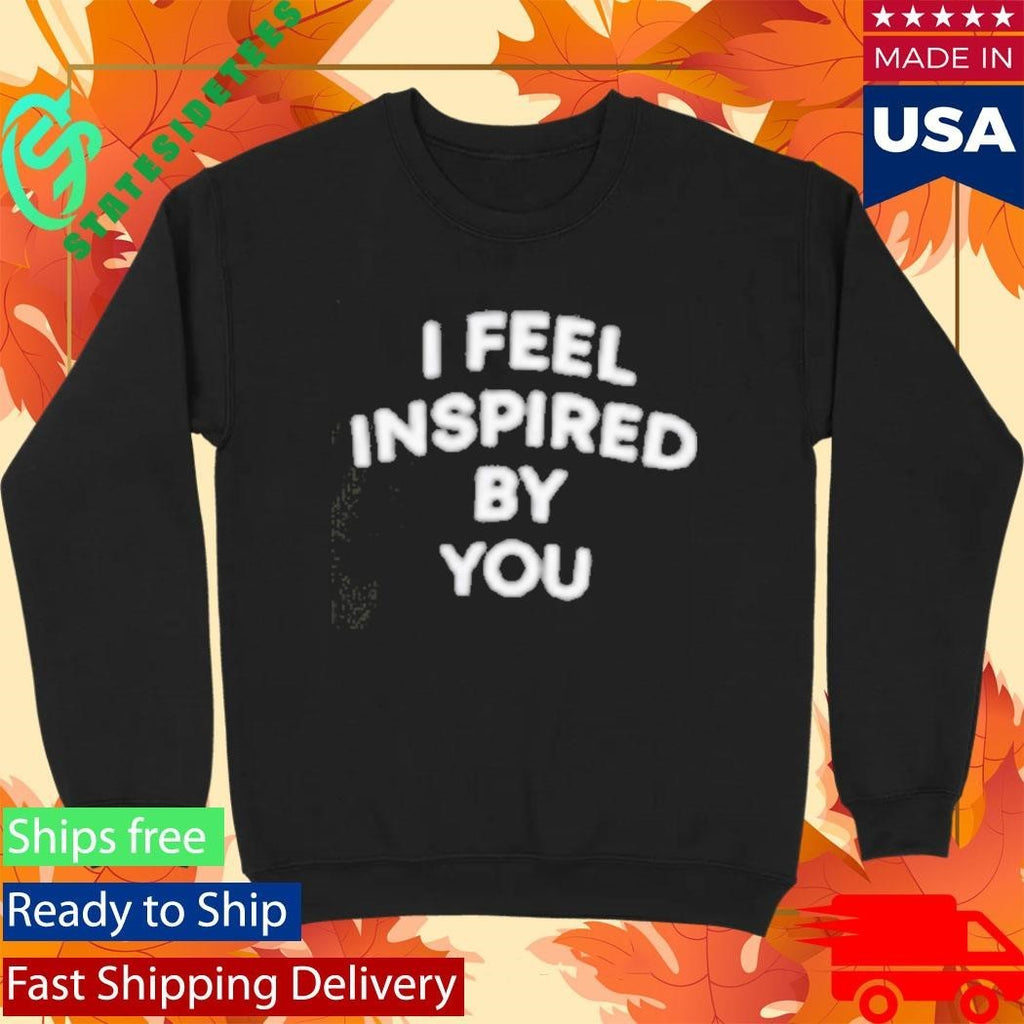 The Valley Persian Style Golnesa Gharachedaghi I Feel Inspired By You Shirt Unisex , , , Long Sleeve Tee
