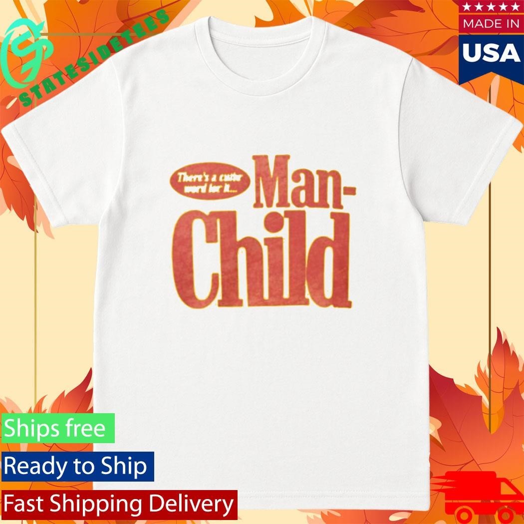 There’s A Cuter Word For It Manchild Shirt Unisex , , , Long Sleeve Tee