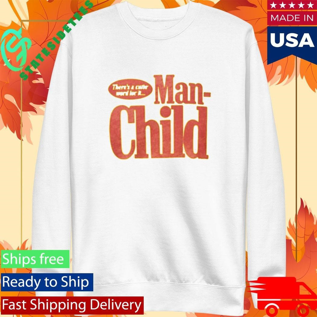 There’s A Cuter Word For It Manchild Shirt Unisex , , , Long Sleeve Tee