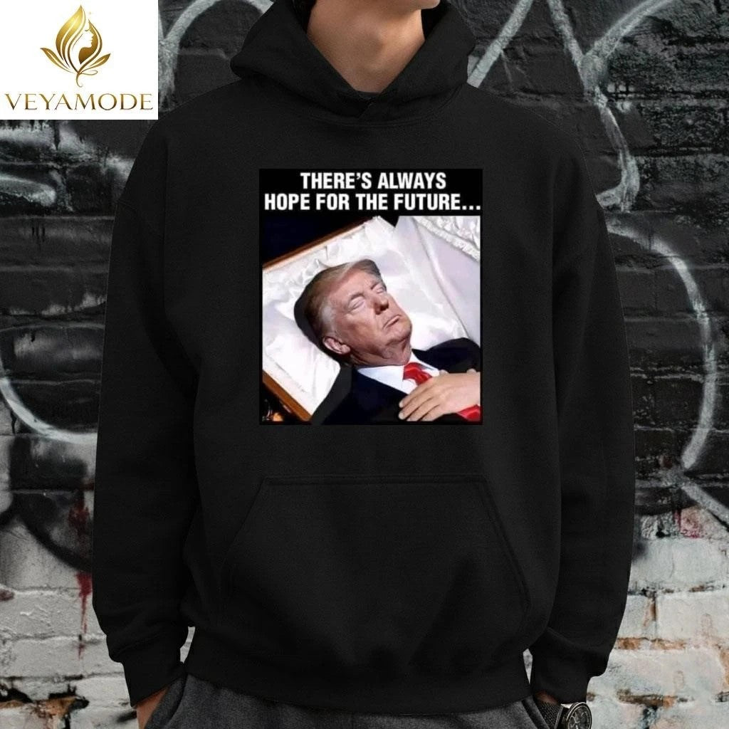 There’s always hope for the future Trump Death tee Unisex , , , Long Sleeve Tee