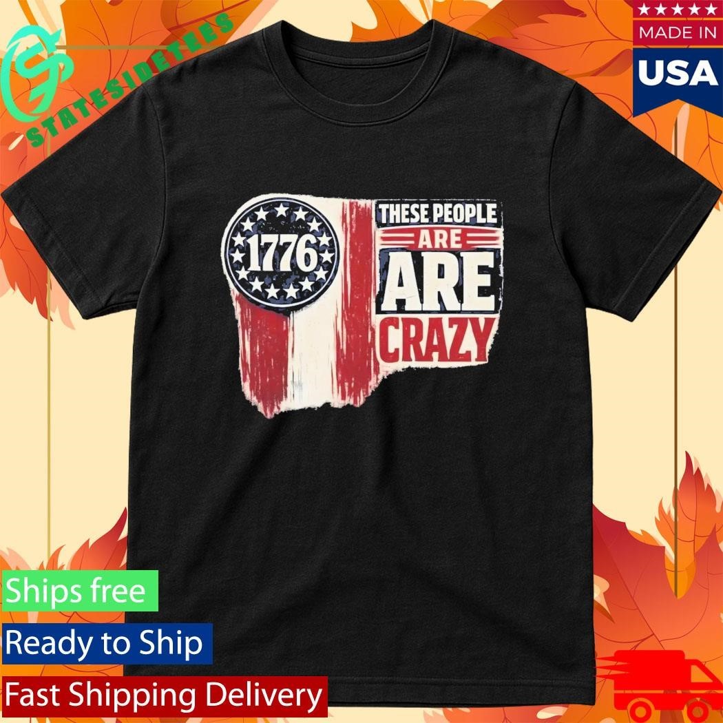 These People Are Crazy Shirt Unisex , , , Long Sleeve Tee
