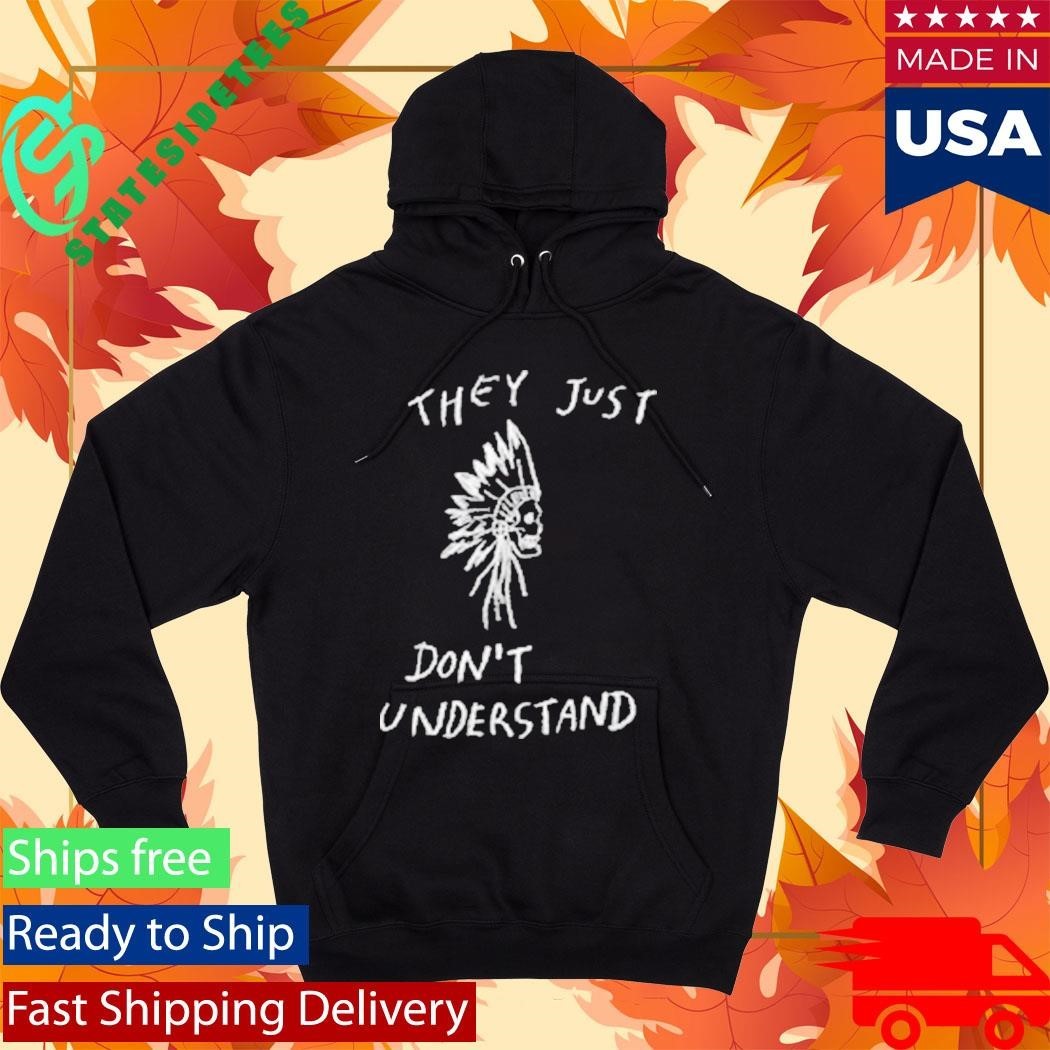 They Just Don’t Don’t Understand Shirt Unisex , , , Long Sleeve Tee
