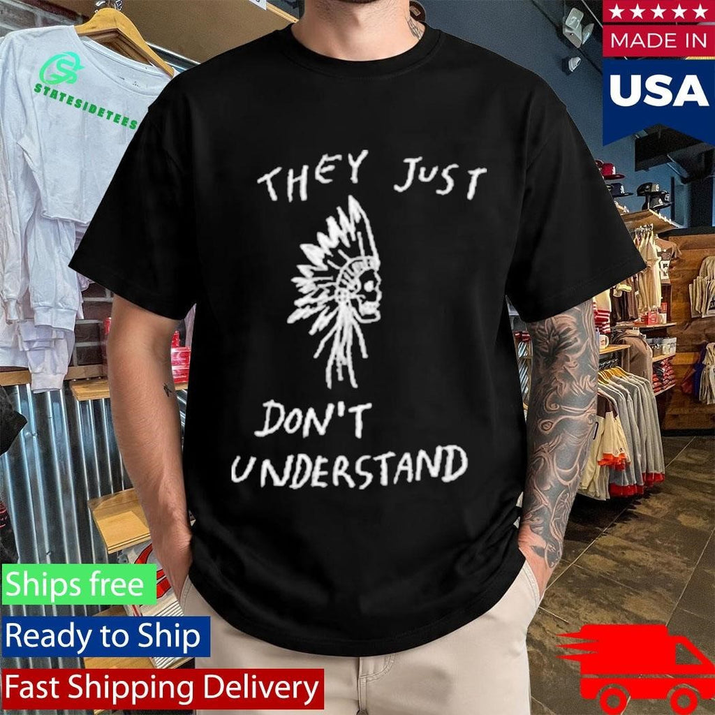 They Just Don’t Don’t Understand Shirt Unisex , , , Long Sleeve Tee