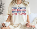They Wanted 1933 Germany Let'S Give Them 1788 France Donald Trump Protest Shirt Revolution Political Shirt T-Shirts