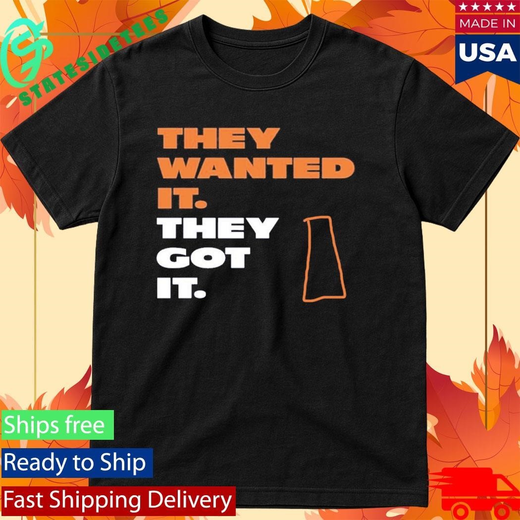 They Wanted It They Got It Shirt Unisex , , , Long Sleeve Tee