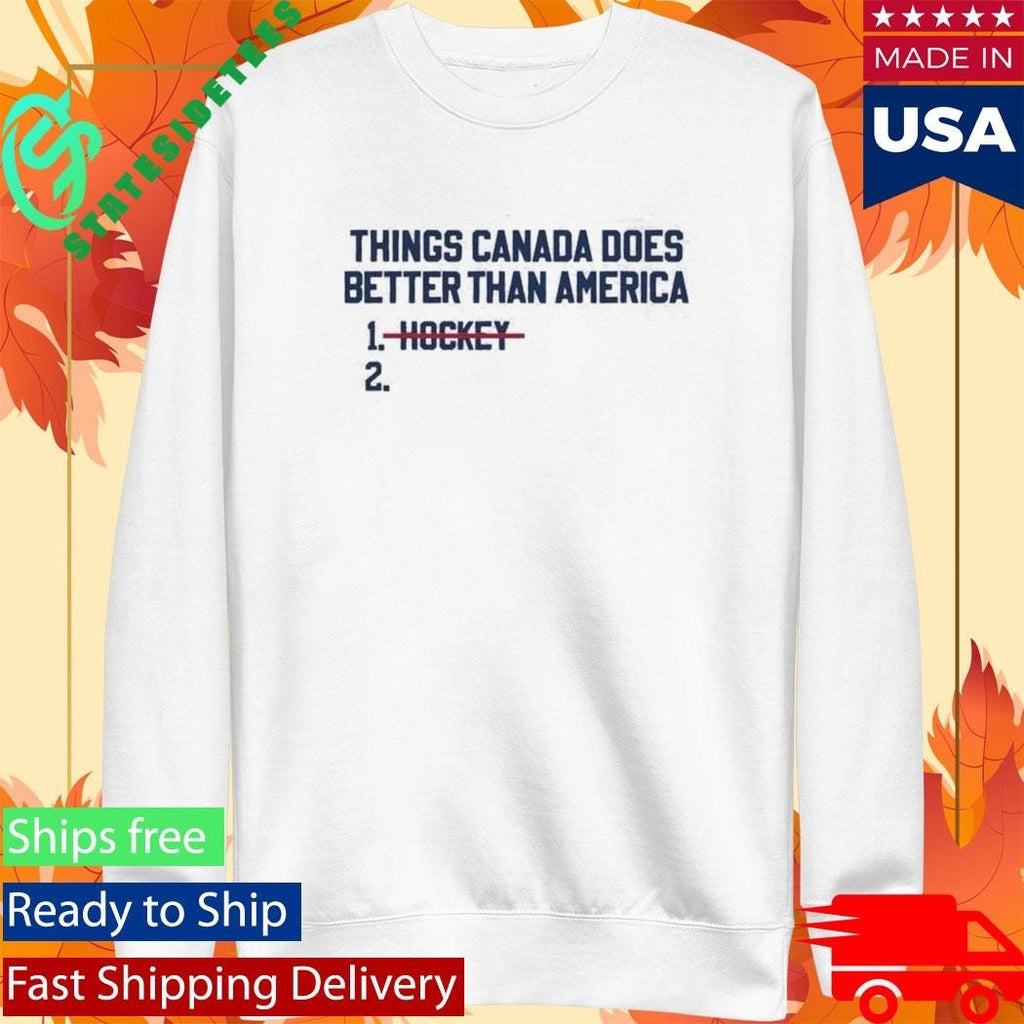 Things Canada Does Better Than America Hockey Shirt Unisex , , , Long Sleeve Tee