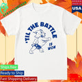 Til The Battle Is Won 2026 Shirt Unisex , , , Long Sleeve Tee