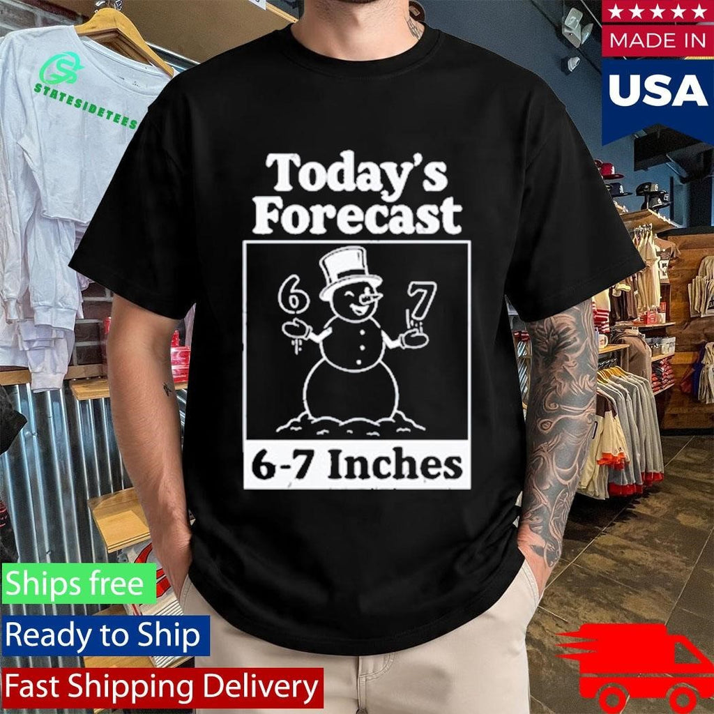 Today’s Forecast 6-7 Inches Shirt Unisex , , , Long Sleeve Tee