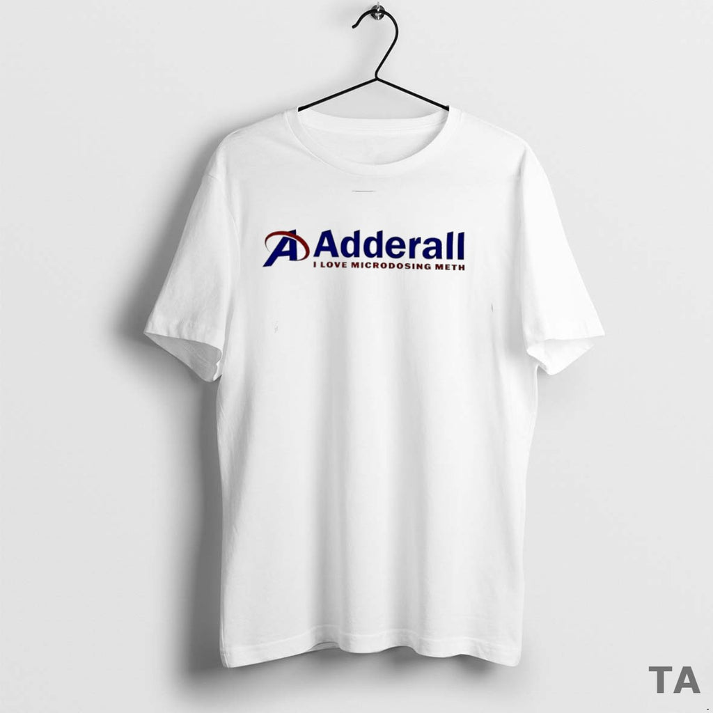 Top Adderall I Love Microdosing Meth T Shirt Sweater
