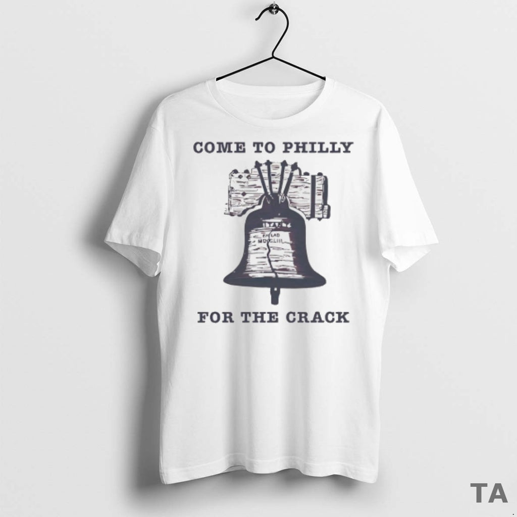 Top Liberty Bell Come To Philly For The Crack T Shirt Sweater