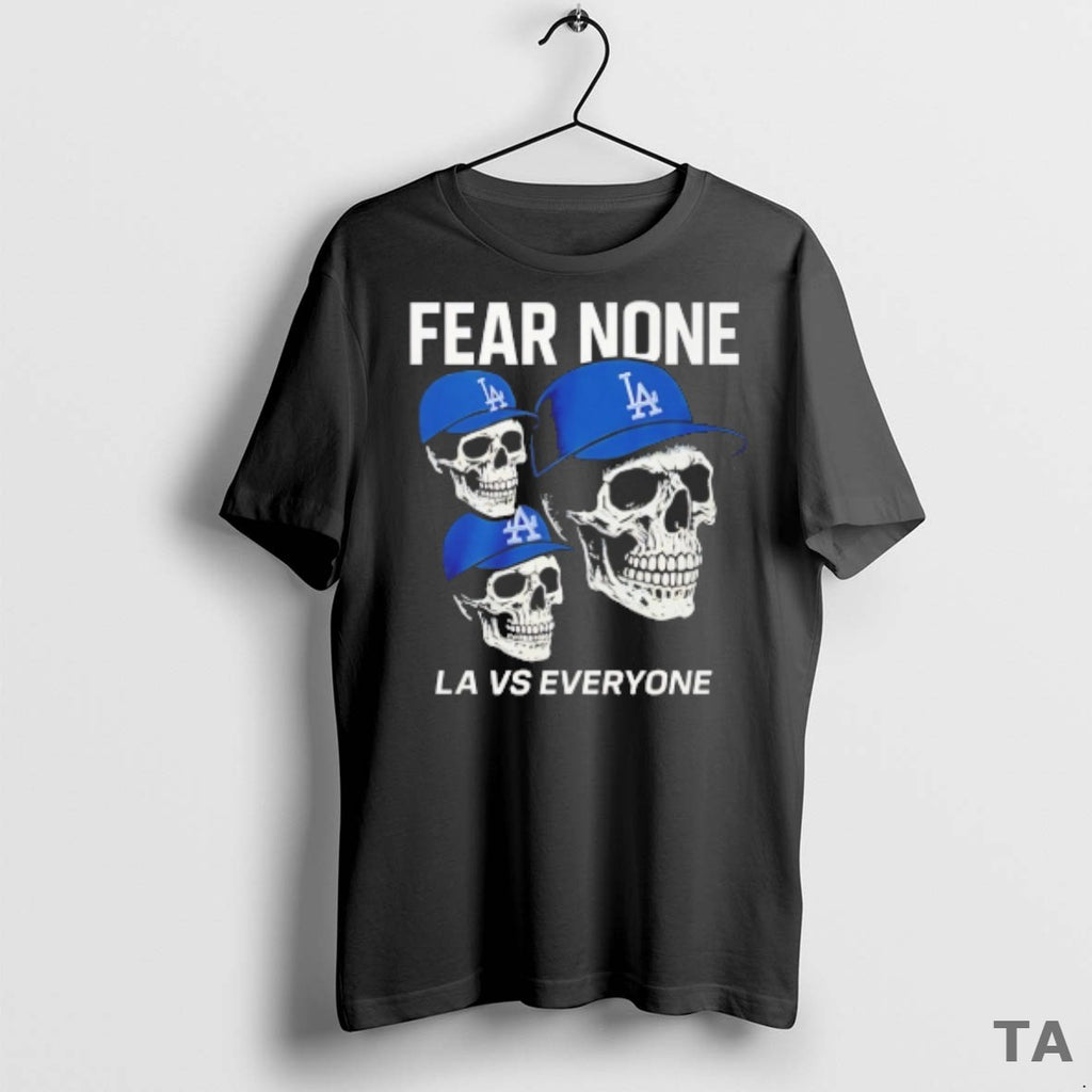 Top Los Angeles Dodgers Fear None La Vs Everyone T Shirt Sweater