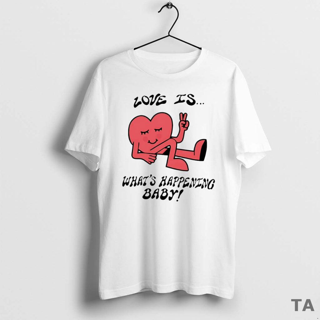 Top Love Is Whats Happening Baby T Shirt Sweater