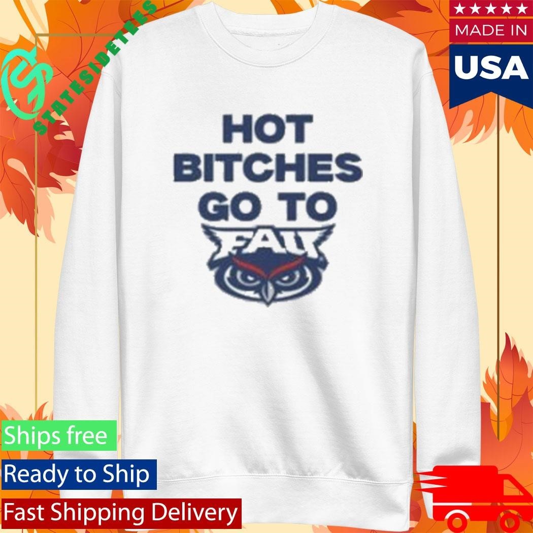 Trankie Hot Bitches Go To Fau Shirt Unisex , , , Long Sleeve Tee