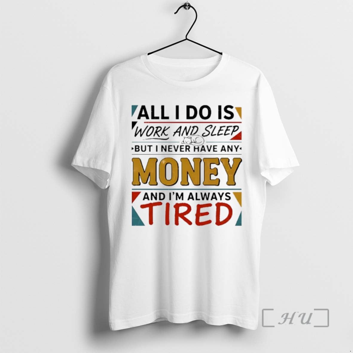 Trending All I Do Is Work Sleep But I Never Have Any Money