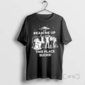 Trending Beam Me Up This Place Sucks Cosmis Fans